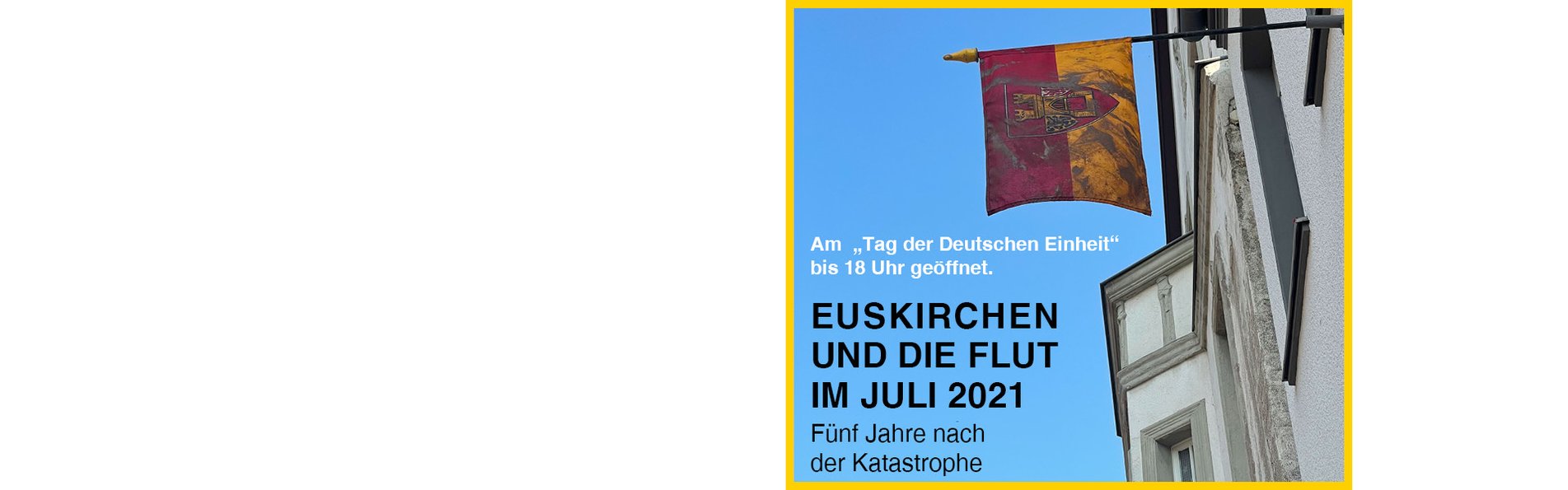 Tag der Deutschen Einheit | Stadtmuseum | Euskirchen | Flut-Ausstellung Tag der Deutschen Einheit | Stadtmuseum | Euskirchen | Flut-Ausstellung