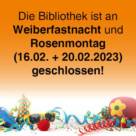 Karneval | Weiberfastnacht | Rosenmontag | Geschlossen | Stadtbibliothek | Euskirchen